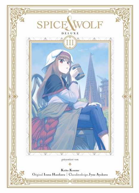 Spice & Wolf Deluxe 03 - Isuna Hasekura, Keito Koume