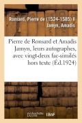 Cover-Bild zum Titel 'Pierre de Ronsard Et Amadis Jamyn, Leurs Autographes, Avec Vingt-Deux Fac-Similés Hors Texte' von 'Pierre De Ronsard'