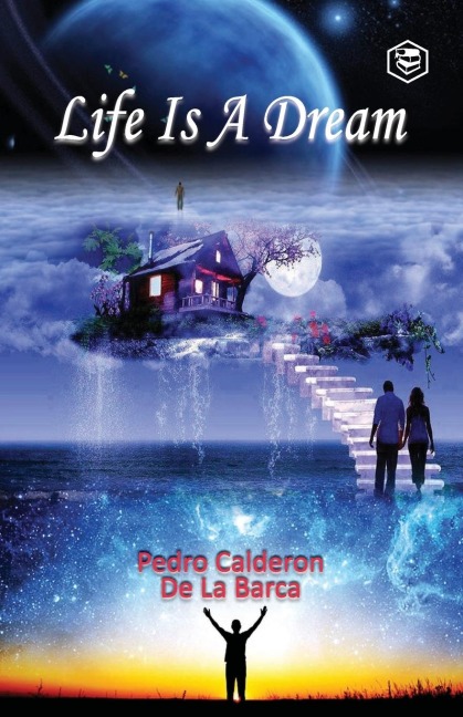 Life Is a Dream - Pedro Calderón De La Barca