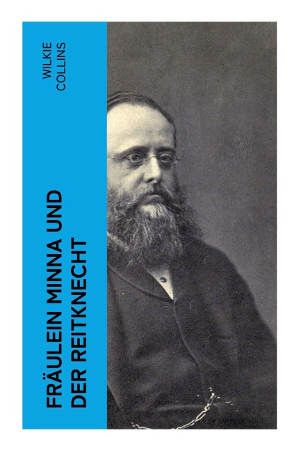 Fräulein Minna und der Reitknecht - Wilkie Collins