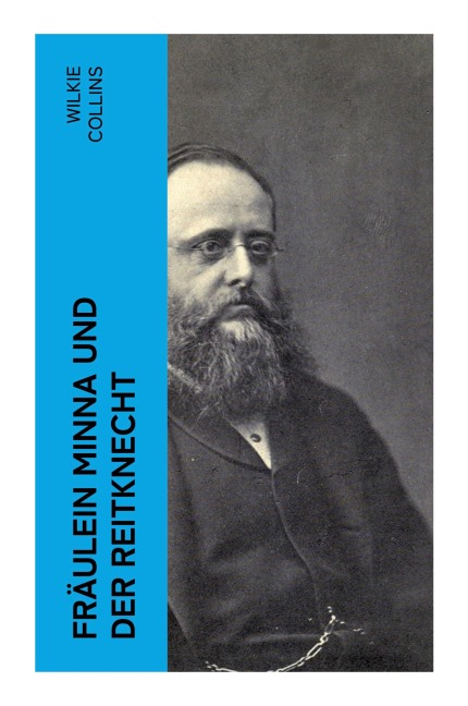 Fräulein Minna und der Reitknecht - Wilkie Collins