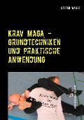 Krav Maga - Grundtechniken und praktische Anwendung - Stefan Wahle