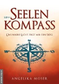 Cover-Bild zum Titel 'Mein Seelenkompass' von 'Angelika Moser'