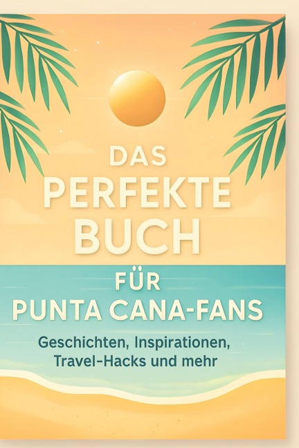 Das perfekte Buch für Punta Cana-Fans - Matteo König