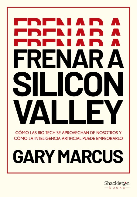 Frenar a Silicon Valley - Gary Marcus