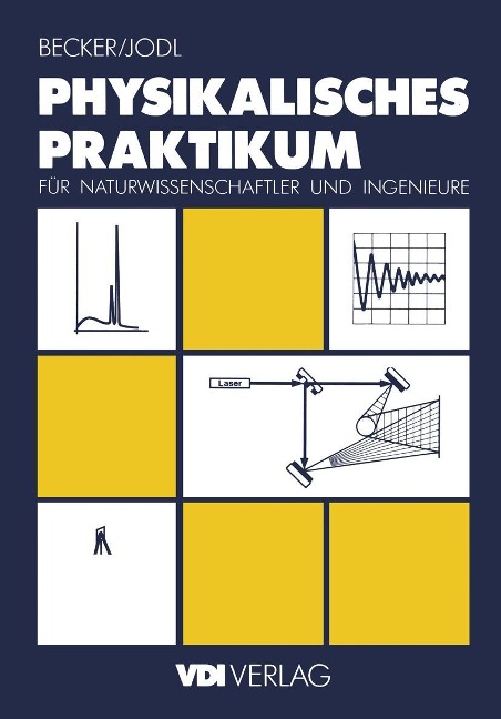 Physikalisches Praktikum für Naturwissenschaftler und Ingenieure - Jürgen Becker, Hansjörg Jodl
