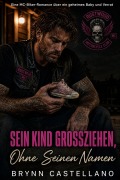 Cover-Bild zum Titel 'Sein Kind Grossziehen, Ohne Seinen Namen' von 'Brynn Castellano'