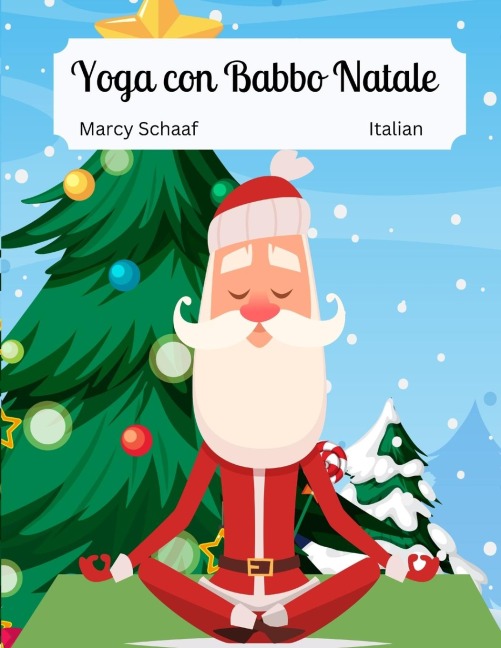 Yoga con Babbo Natale (Italian / English Bilingual) Yoga With Santa - Marcy Schaaf