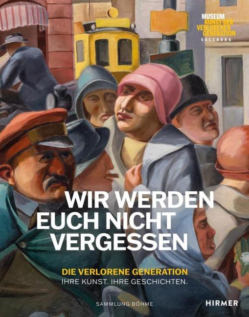 Wir werden euch nicht vergessen - Die verlorene Generation. Ihre Kunst. Ihre Geschichten - 