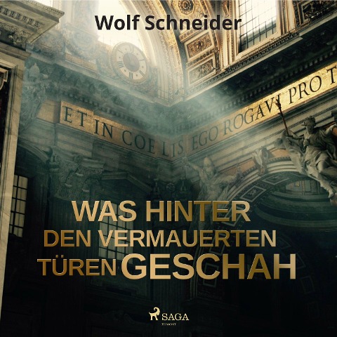 Was hinter den vermauerten Türen geschah - Wolf Schneider