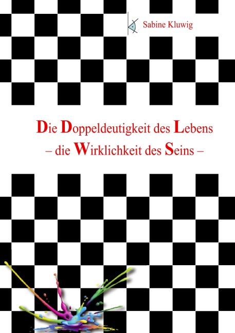Die Doppeldeutigkeit des Lebens - Sabine Kluwig