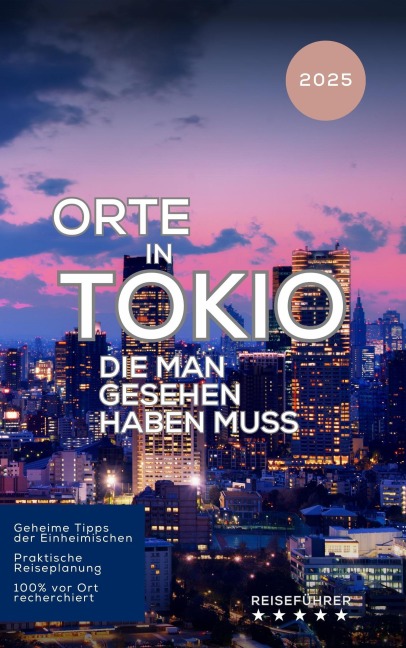 Orte in Tokio, die man gesehen haben muss (Das kleine Reisebuch) - Hans Müller