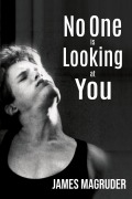 Cover-Bild zum Titel 'No One is Looking at You' von 'James Magruder'