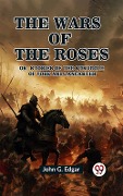 Cover-Bild zum Titel 'Wars of the Roses Or, Stories of the Struggle of York and Lancaster' von 'John G. Edgar'