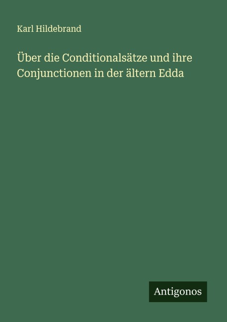 Über die Conditionalsätze und ihre Conjunctionen in der ältern Edda - Karl Hildebrand