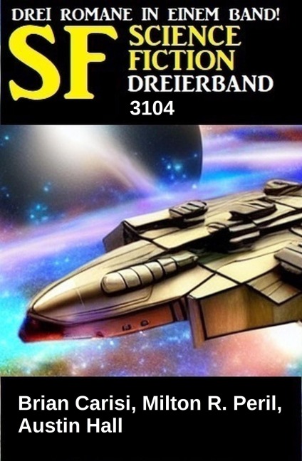 Science Fiction Dreierband 3104 - Brian Carisi, Milton R. Peril, Austin Hall