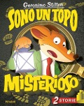 Sono un topo misterioso: S.O.S. c'è un topo nello spazio!-Lo strano caso del tiramisù - Geronimo Stilton