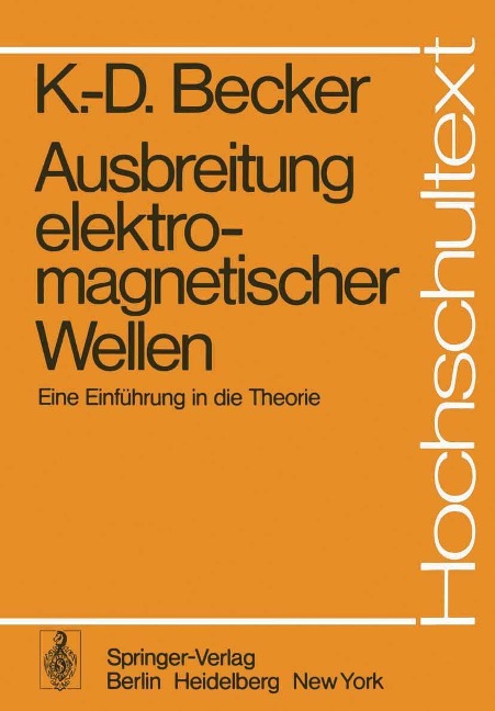 Ausbreitung elektromagnetischer Wellen - K. -D. Becker