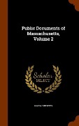 Cover-Bild zum Titel 'Public Documents of Massachusetts, Volume 2' von 'Massachusetts'