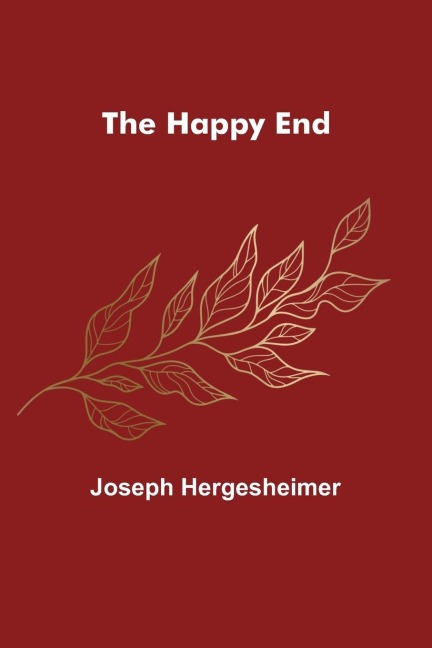 The Happy End - Joseph Hergesheimer