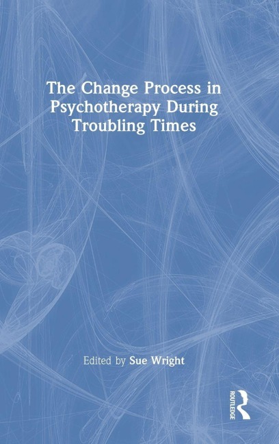 The Change Process in Psychotherapy During Troubling Times - 