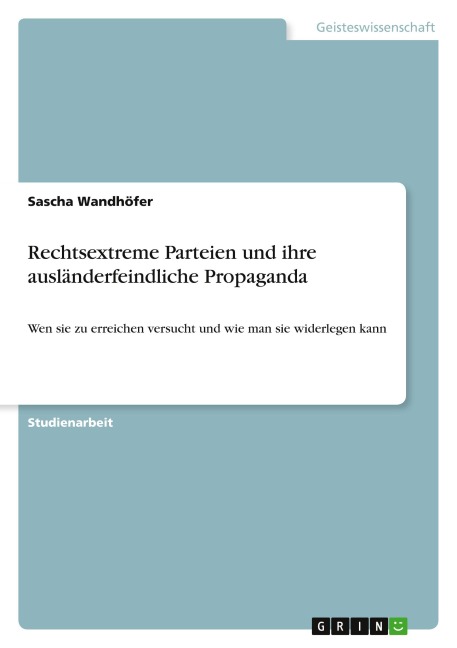 Rechtsextreme Parteien und ihre ausländerfeindliche Propaganda - Sascha Wandhöfer