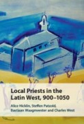 Cover-Bild zum Titel 'Local Priests in the Latin West, 900-1050' von 'Alice Hicklin, Bastiaan Waagmeester, Charles West, Steffen Patzold'