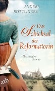 Cover-Bild zum Titel 'Das Schicksal der Reformatorin' von 'Andrea Bottlinger'