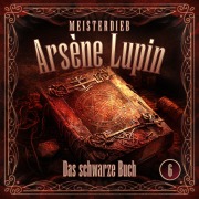 Cover-Bild zum Titel 'Meisterdieb Arsène Lupin - Folge 6: Das schwarze Buch' von 'Silke Walter'