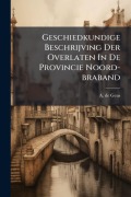 Cover-Bild zum Titel 'Geschiedkundige Beschrijving Der Overlaten In De Provincie Noord-braband' von 'A de Geus'