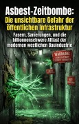 Cover-Bild zum Titel 'Asbest-Zeitbombe: Die unsichtbare Gefahr der öffentlichen Infrastruktur' von 'Frank-Michael Plath'