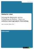 Cover-Bild zum Titel 'Nutzung der Elektrizität, auch in Verbindung mit Medizin - Daten zur zeitlichen (und regionalen!) Entwicklung' von 'Eberhard W. Eckert'