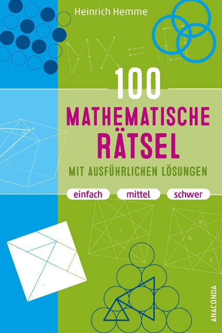 100 mathematische Rätsel mit ausführlichen Lösungen - Heinrich Hemme
