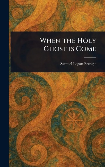 When the Holy Ghost is Come - Samuel Logan Brengle