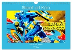 Cover-Bild zum Titel 'Street art Köln Michael Jaster (Wandkalender 2026 DIN A4 quer), CALVENDO Monatskalender' von 'Michael Jaster'