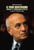 Cover-Bild zum Titel 'Il pane quotidiano. Fanfani e il sovranismo cattolico. La sfida del terzo millennio' von 'Gianfranco Peroncini'