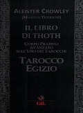 Cover-Bild zum Titel 'Il libro di Thoth. Tarocco egizio. Corso pratico avanzato sull'uso dei tarocchi' von 'Aleister Crowley'