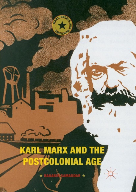Karl Marx and the Postcolonial Age - Ranabir Samaddar