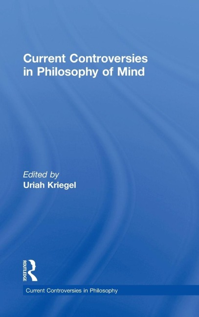 Current Controversies in Philosophy of Mind - 