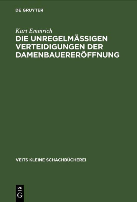 Die unregelmässigen Verteidigungen der Damenbauereröffnung - Kurt Emmrich