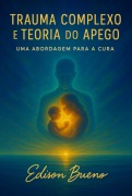 Cover-Bild zum Titel 'Trauma Complexo E Teoria Do Apego' von 'Edison Bueno'