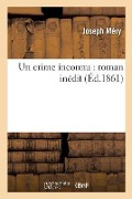 Cover-Bild zum Titel 'Un Crime Inconnu: Roman Inédit' von 'Mery-J'