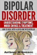 Cover-Bild zum Titel 'Bipolar Disorder - Understanding Symptoms Mood Swings & Treatment' von 'Anthony Wilkenson'