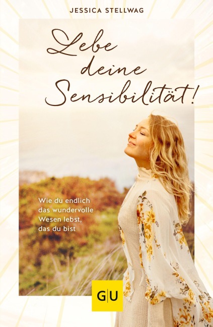 Lebe deine Sensibilität! - Jessica Stellwag