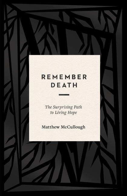 Remember Death - Matthew Mccullough