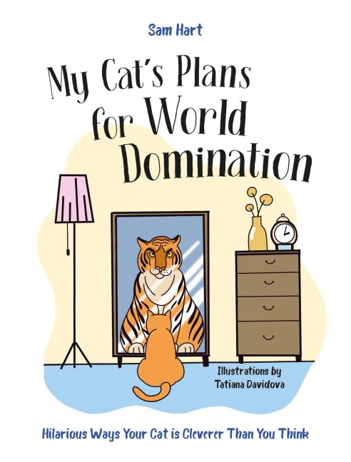 My Cat's Plans for World Domination - Sam Hart