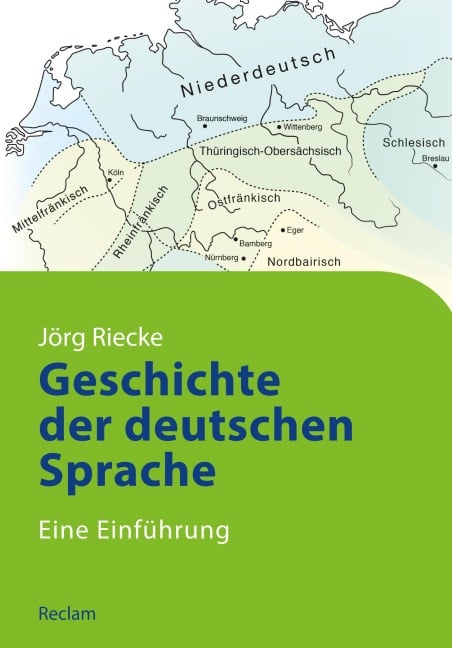 Geschichte der deutschen Sprache. Eine Einführung - Jörg Riecke