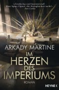 Cover-Bild zum Titel 'Im Herzen des Imperiums' von 'Arkady Martine'