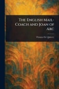 Cover-Bild zum Titel 'The English Mail-Coach and Joan of Arc' von 'Thomas De Quincey'