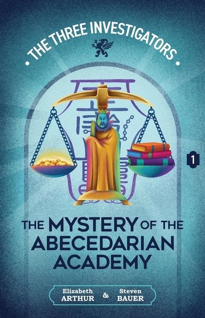 The Mystery of the Abecedarian Academy - Elizabeth Arthur, Steven Bauer